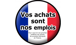 vos achats sont nos emplois "fabrication Française" - 15cm - Autocollant(sticker)